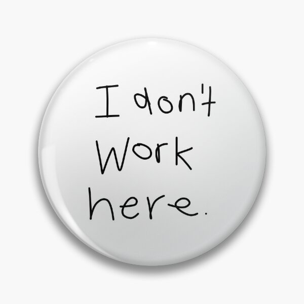 Item preview, I Don't Work Here designed and sold by ellenhenry.