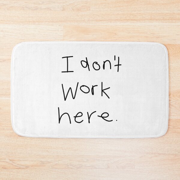 Item preview, I Don't Work Here designed and sold by ellenhenry.