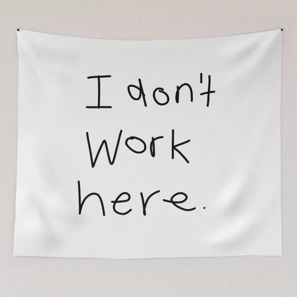 Item preview, I Don't Work Here designed and sold by ellenhenry.