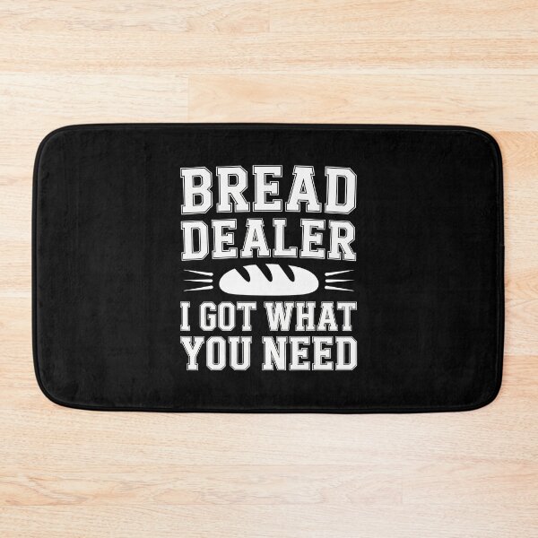 Item preview, Bread Dealer I Got What You Need Baker Dough Puns - designed and sold by OnaConnie.
