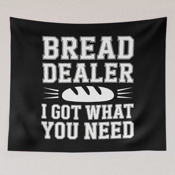 Item preview, Bread Dealer I Got What You Need Baker Dough Puns - designed and sold by OnaConnie.