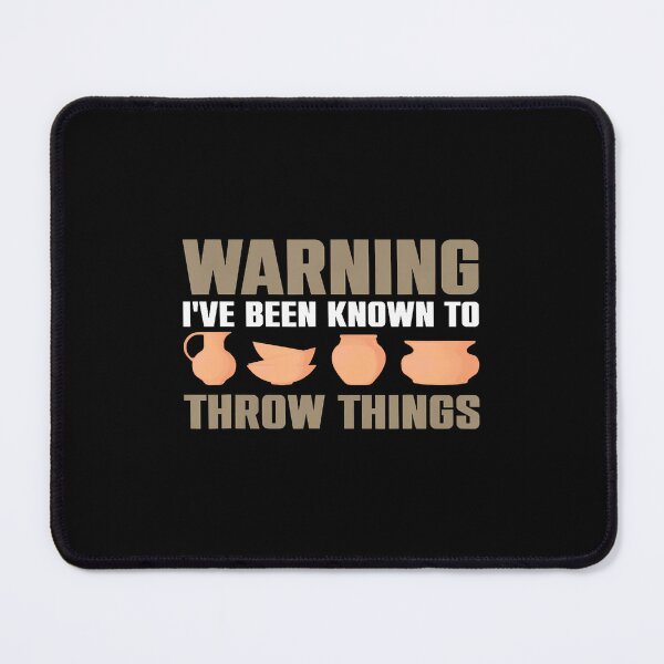 Item preview, Warning I'Ve Been Known To Throw Things Pottery Ceramic designed and sold by LorraineRita.