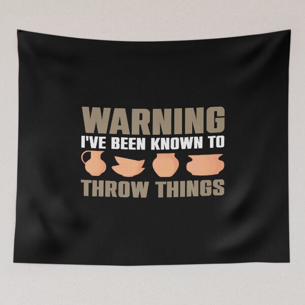 Item preview, Warning I'Ve Been Known To Throw Things Pottery Ceramic designed and sold by LorraineRita.