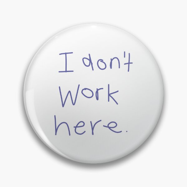 Item preview, I Don't Work Here designed and sold by ellenhenry.