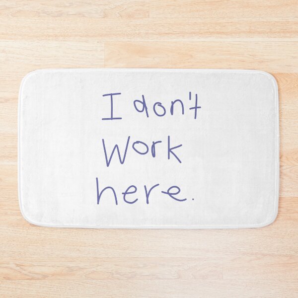 Item preview, I Don't Work Here designed and sold by ellenhenry.