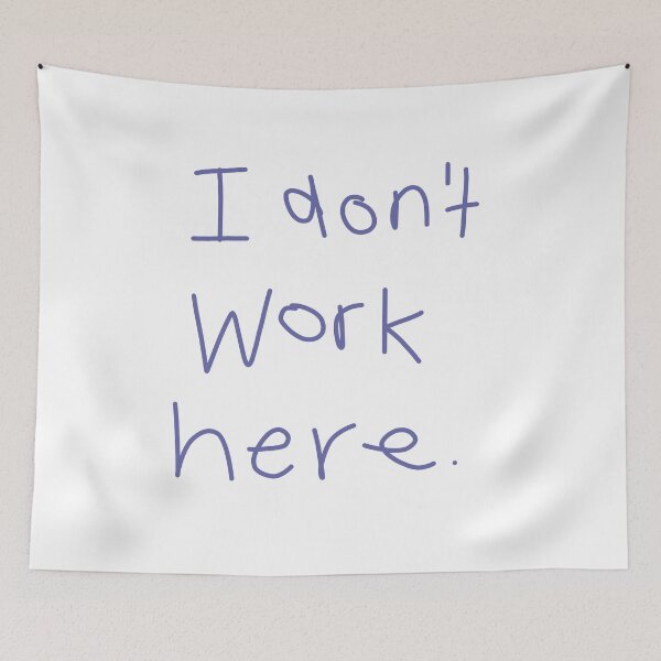 Item preview, I Don't Work Here designed and sold by ellenhenry.