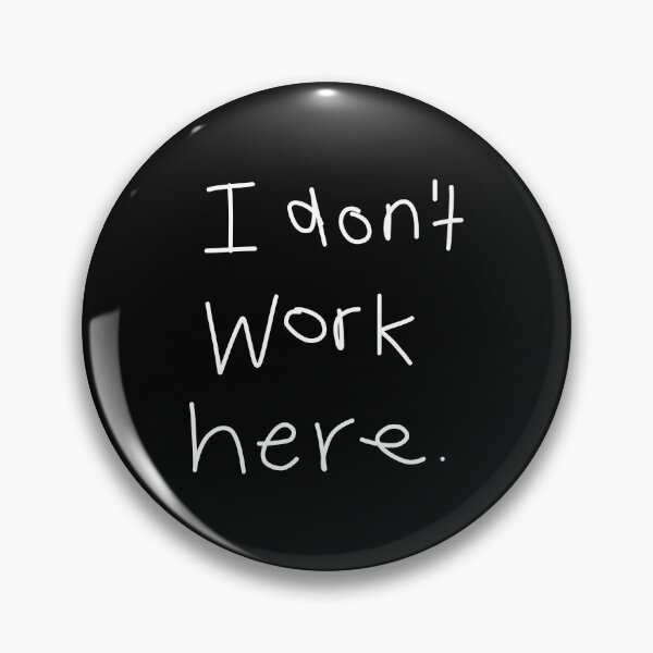 Item preview, I Don't Work Here designed and sold by ellenhenry.