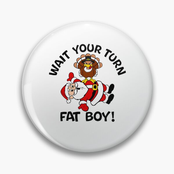 Item preview, Wait Turkey Turn Meme Classic Fatboy Thanksgiving Funny Your designed and sold by Rocklaretbean.