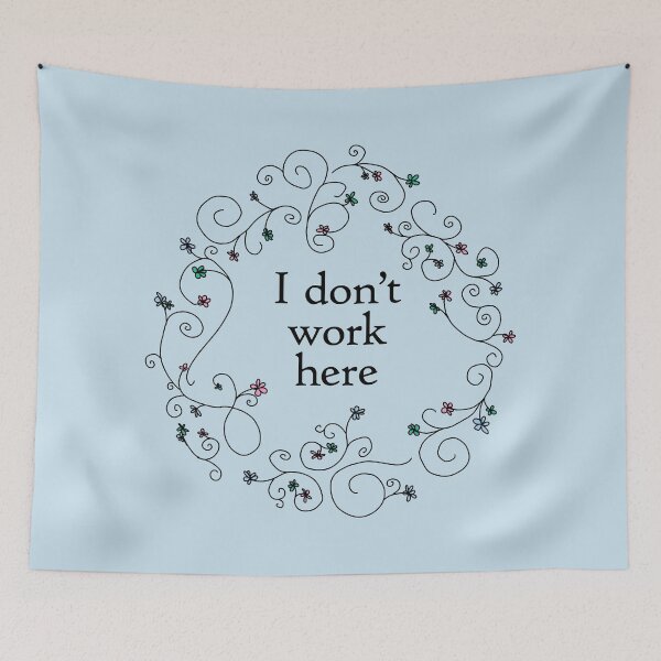 Item preview, I Don't Work Here Funny Floral designed and sold by ellenhenry.
