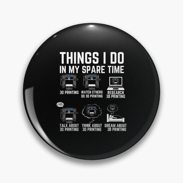 Item preview, Things I Do In My Spare Time 3D Printer Funny 3D Printing designed and sold by KathleenEliza.