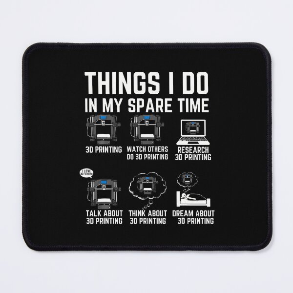 Item preview, Things I Do In My Spare Time 3D Printer Funny 3D Printing designed and sold by KathleenEliza.