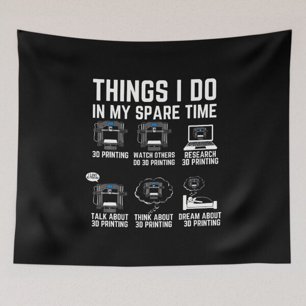 Item preview, Things I Do In My Spare Time 3D Printer Funny 3D Printing designed and sold by KathleenEliza.