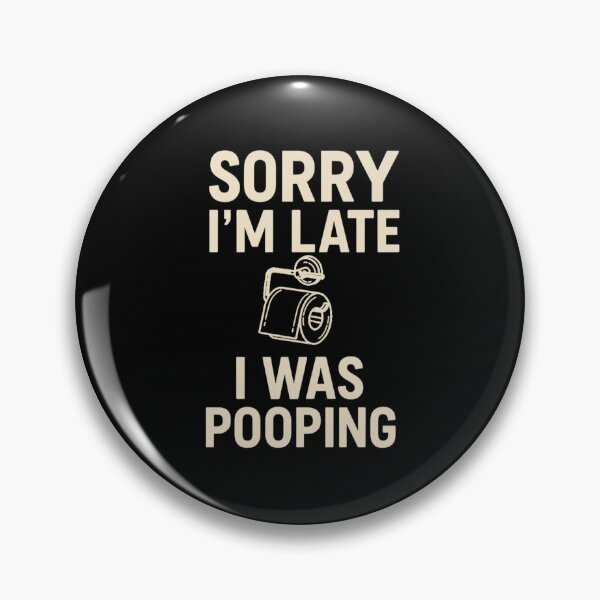 Item preview, Sorry I’m Late I Was Pooping - Funny Typography Shirt designed and sold by Tomasz  Siennicki.