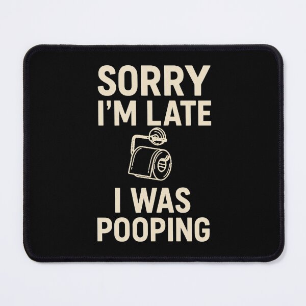 Item preview, Sorry I’m Late I Was Pooping - Funny Typography Shirt designed and sold by Tomasz Siennicki.