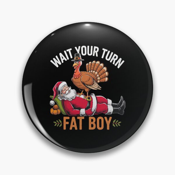 Item preview, Funny Meme Your Classic Thanksgiving Wait Turn Turkey Fatboy designed and sold by Rocklaretbean.