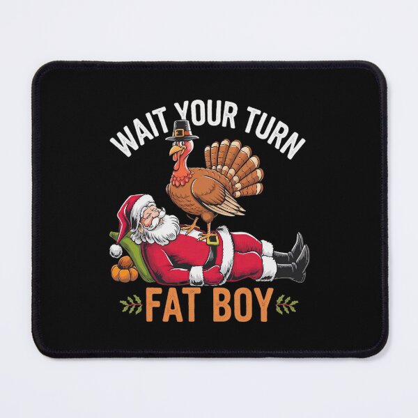 Item preview, Funny Meme Your Classic Thanksgiving Wait Turn Turkey Fatboy designed and sold by Rocklaretbean.