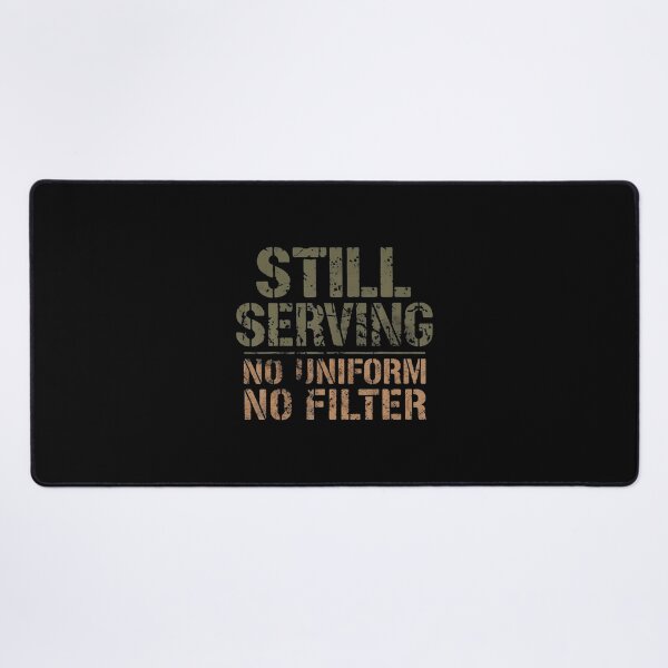 Item preview, Still Serving No Uniform No Filter Military Veteran designed and sold by GeorgeneCharlo.
