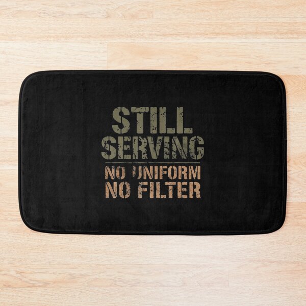 Item preview, Still Serving No Uniform No Filter Military Veteran designed and sold by GeorgeneCharlo.