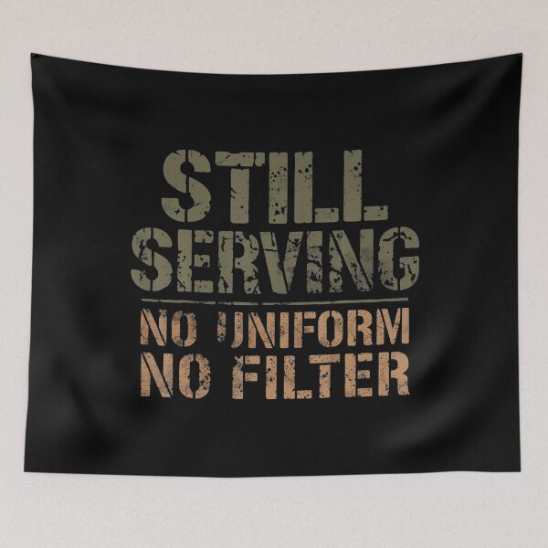 Item preview, Still Serving No Uniform No Filter Military Veteran designed and sold by GeorgeneCharlo.
