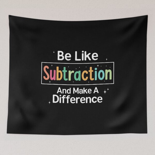 Item preview, Be Like Subtraction And Make A Difference Funny Math Teacher designed and sold by JosephineEdith1.