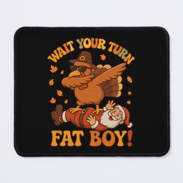 Item preview, Thanksgiving Fatboy Funny Your Classic Turkey Meme Wait Turn designed and sold by Rocklaretbean.