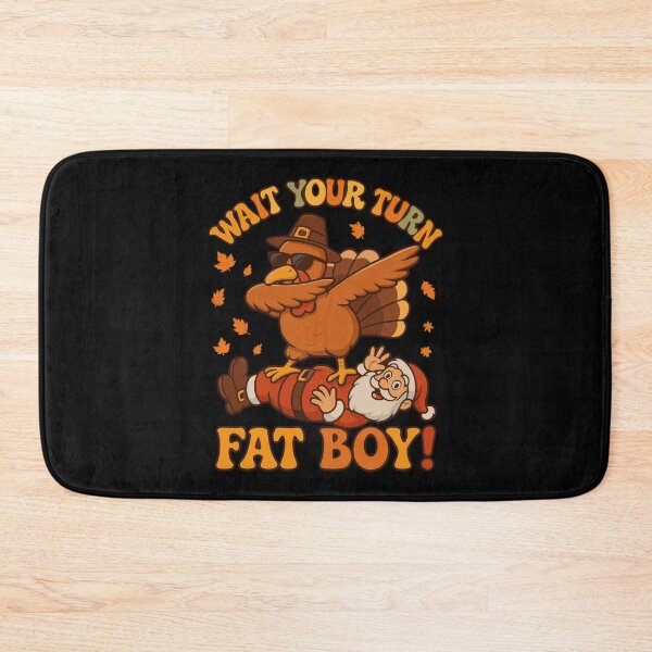 Item preview, Thanksgiving Fatboy Funny Your Classic Turkey Meme Wait Turn designed and sold by Rocklaretbean.