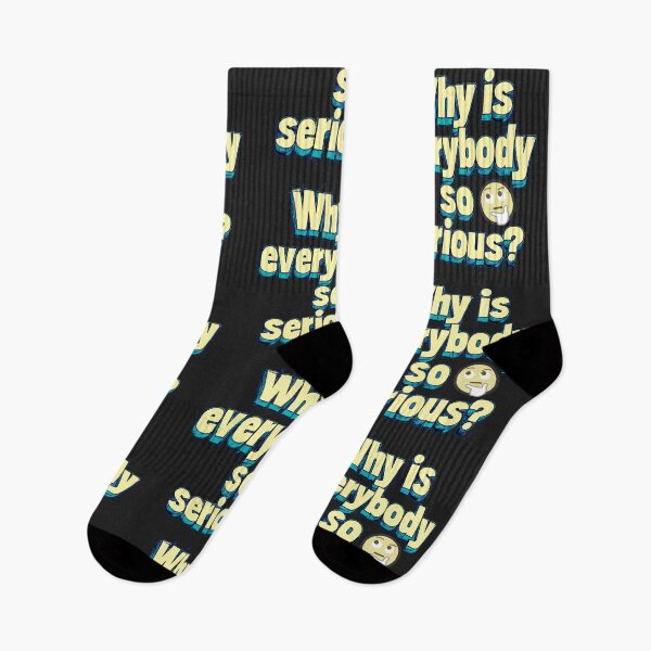Item preview, Why is everybody so serious? designed and sold by Stefrait-7.