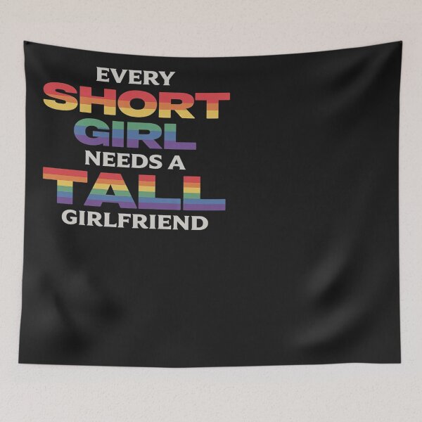 Item preview, Every Short Girl Needs A Tall Girlfriend LGBT designed and sold by Eskomeranola.