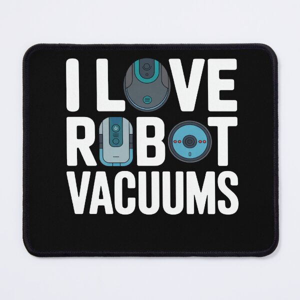 Item preview, I Love Robot Vacuum Robot Vacuum Cleaner designed and sold by MooonTees.