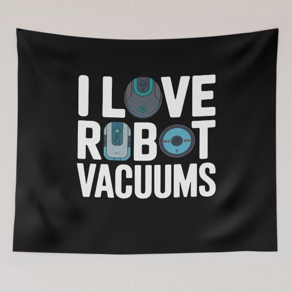 Item preview, I Love Robot Vacuum Robot Vacuum Cleaner designed and sold by MooonTees.