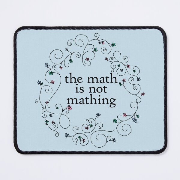 Item preview, The Math Is Not Mathing designed and sold by ellenhenry.