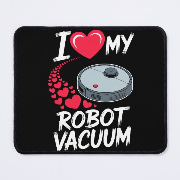 Item preview, I Love My Robot Vacuum Cleaner Robot designed and sold by MooonTees.