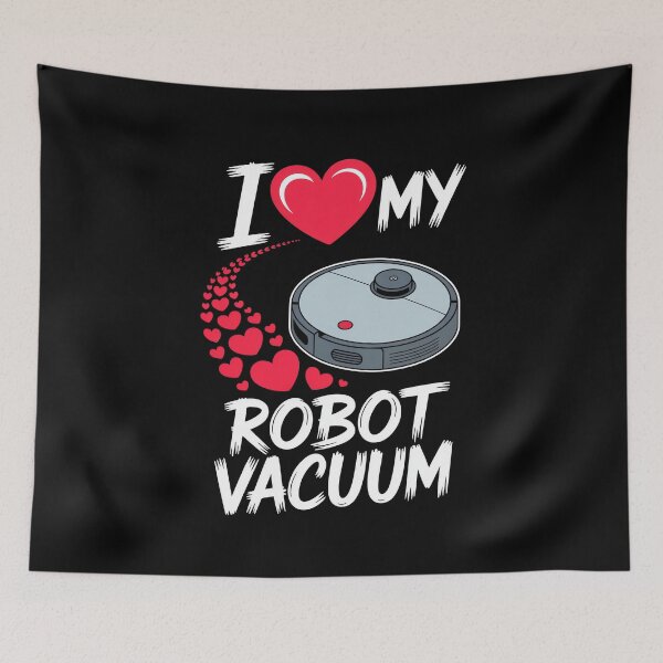 Item preview, I Love My Robot Vacuum Cleaner Robot designed and sold by MooonTees.