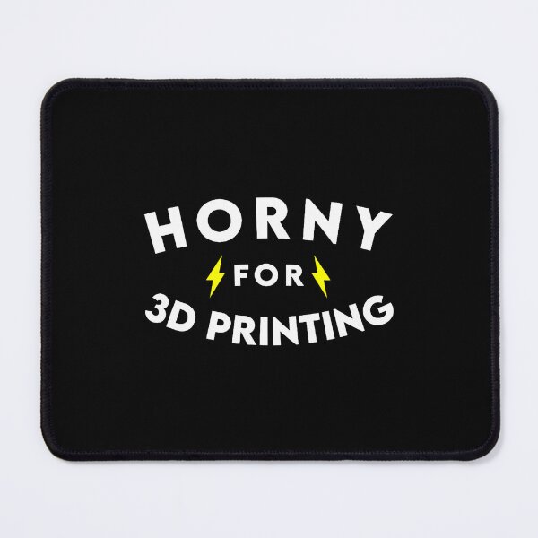 Item preview, Horny For 3D Printing Funny Maker Diy Tech Enthusiast designed and sold by GeorgeneCharlo.