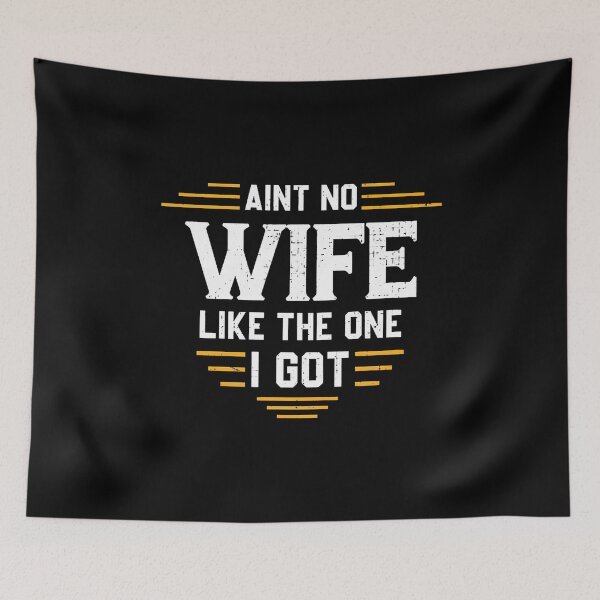 Item preview, Ain'T No Wife Like The One I Got For Husband Family designed and sold by JosephineEdith1.