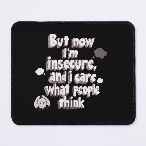 Item preview, But now I'm insecure and I care what people think designed and sold by Stefrait-7.