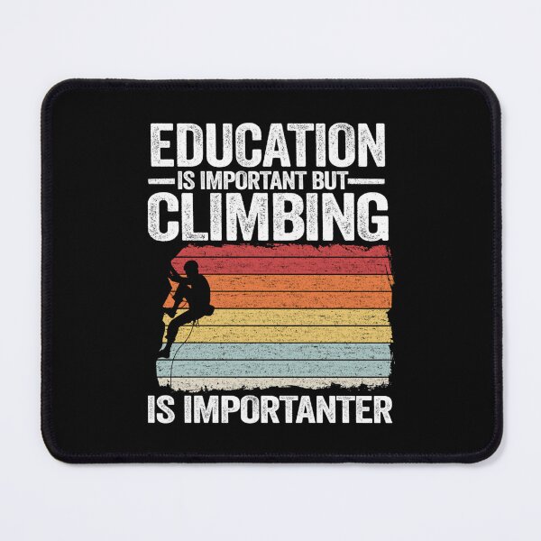 Item preview, Education Is Important But Climbing Is Importanter Funny Climbing designed and sold by KathleenEliza.