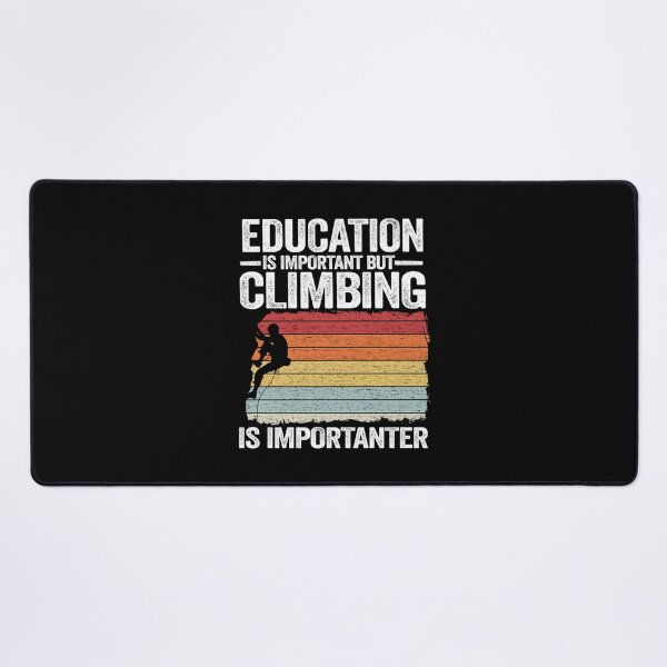 Item preview, Education Is Important But Climbing Is Importanter Funny Climbing designed and sold by KathleenEliza.