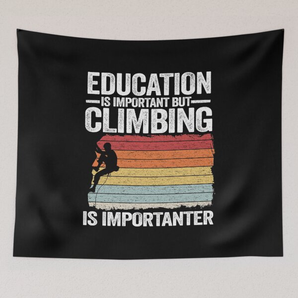 Item preview, Education Is Important But Climbing Is Importanter Funny Climbing designed and sold by KathleenEliza.