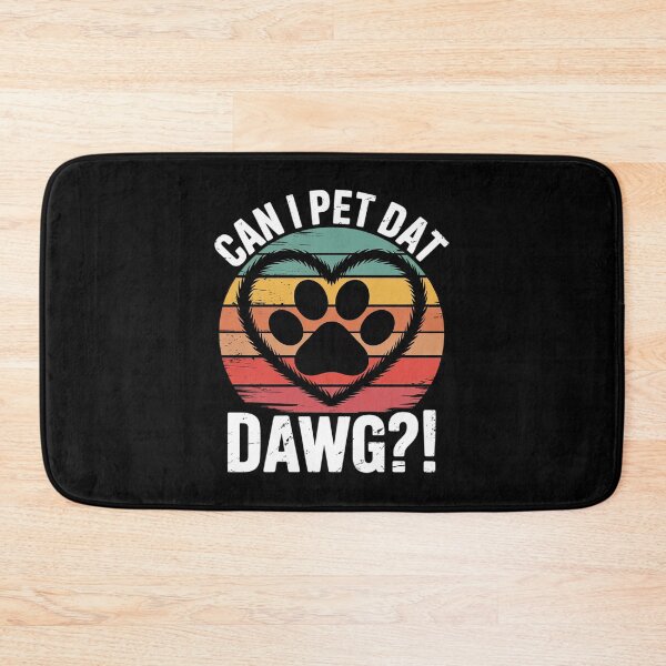 Item preview, Can I Pet Dat Dawg! Can I Pet That Dog  designed and sold by RoyTill0Art.