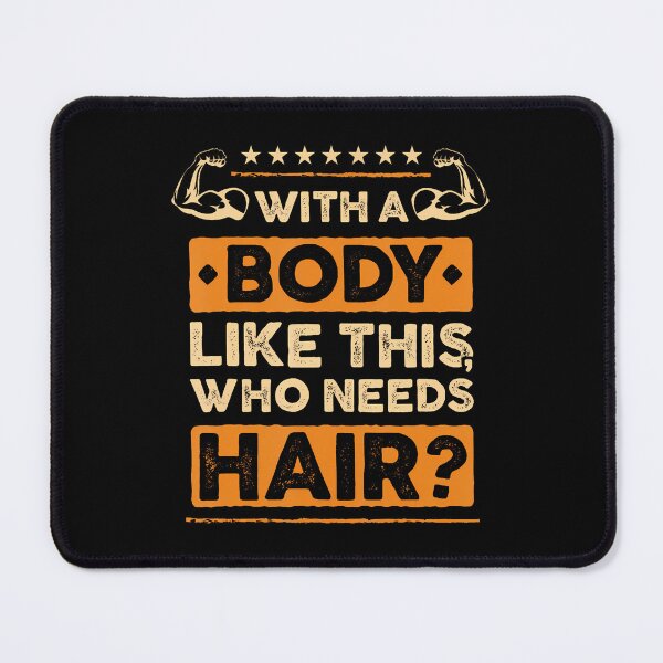 Item preview, With A Body Like This Who Needs Hair Gift Funny Bald Man designed and sold by MarcellaTerri.