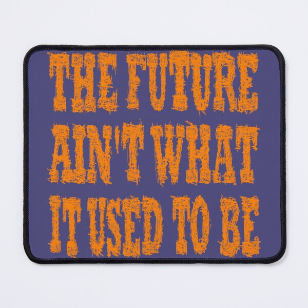 Item preview, The future is not what it used to be designed and sold by BeJahMan.