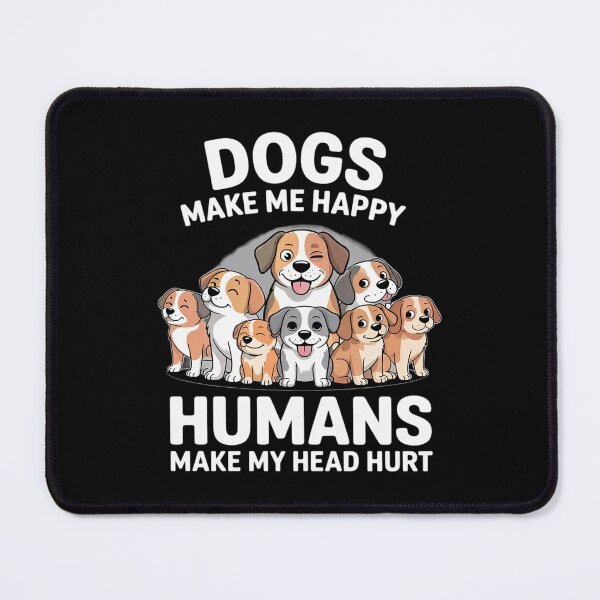 Item preview, Dog Makes Happy Humans Make My Head Hurt Dog Owner Animal  designed and sold by RoyTill0Art.