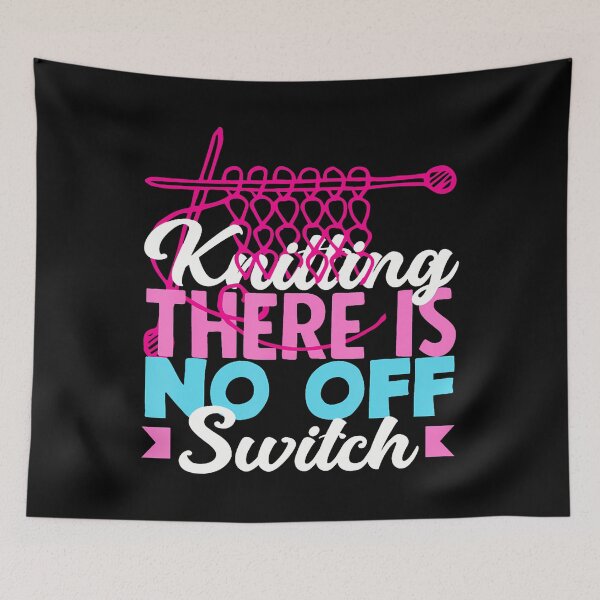 Item preview, Knitting There Is No Off Switch Hobby Knitter Knitting designed and sold by MindyMarianela.