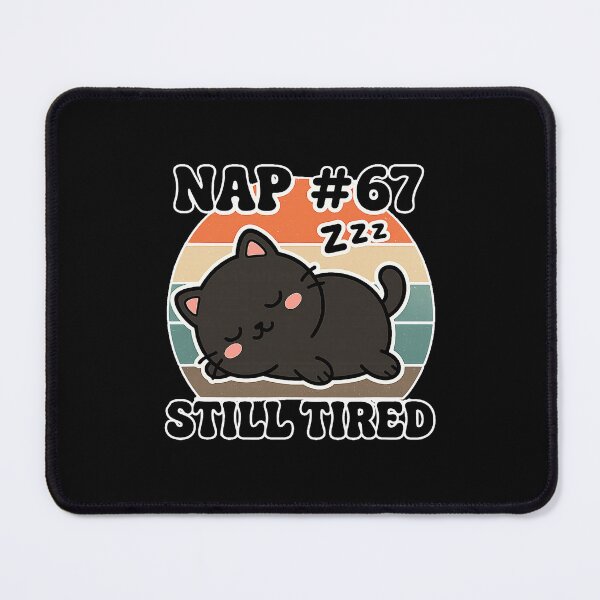 Item preview, Nap Sixty Seven Still Tired Cute Sleepy Cat designed and sold by barrycantre11.