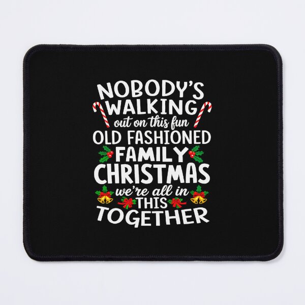 Item preview, Nobody Walking Out This Family Christmas Funny Holiday Message designed and sold by kienoy.