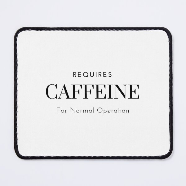 Item preview, Requires Caffeine For Normal Operation designed and sold by kindofmanly.