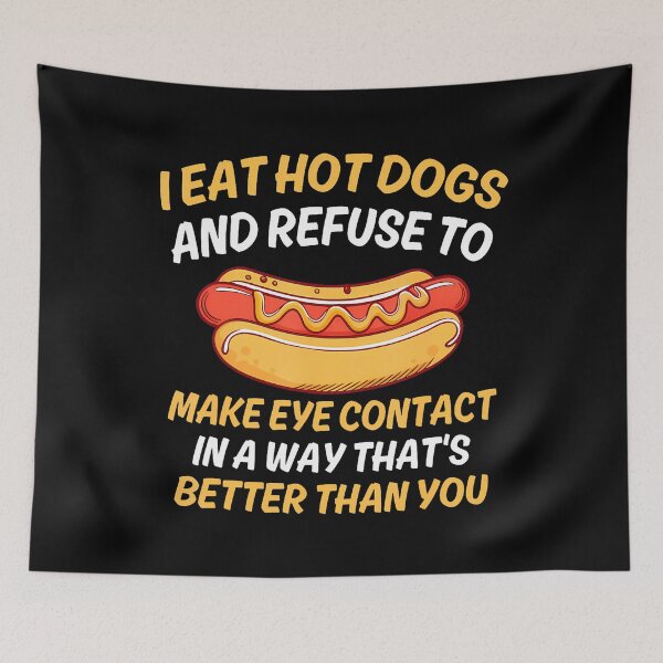 Item preview, I Eat Hot Dogs And Refuse To Make Eye Contact designed and sold by JaneJanie.