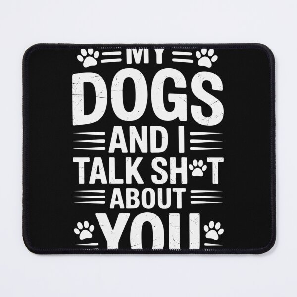 Item preview, My Dogs And I Talk Sh!t About You, Distressed Look 1 designed and sold by RuthGAArt.