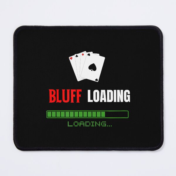 Artikelvorschau, Bluff Loading...Poker Blackjack entworfen und verkauft von MyraLorri.